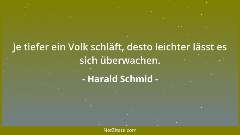 Harald Schmid - Je tiefer ein Volk schläft, desto leichter lässt es sich überwachen....