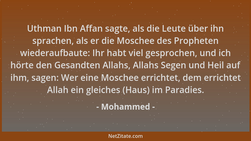 Mohammed - Uthman Ibn Affan sagte, als die Leute über ihn sprachen, als er die Moschee des Propheten wiederaufbaute: Ihr ha...