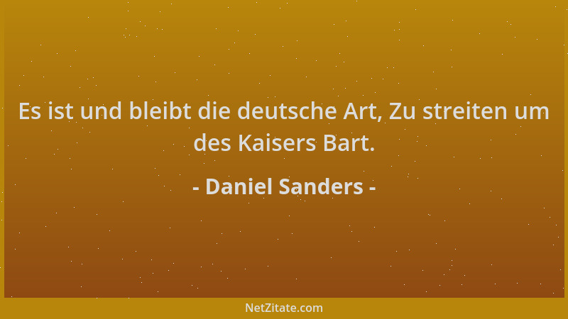Daniel Sanders - Es ist und bleibt die deutsche Art, Zu streiten um des Kaisers Bart....
