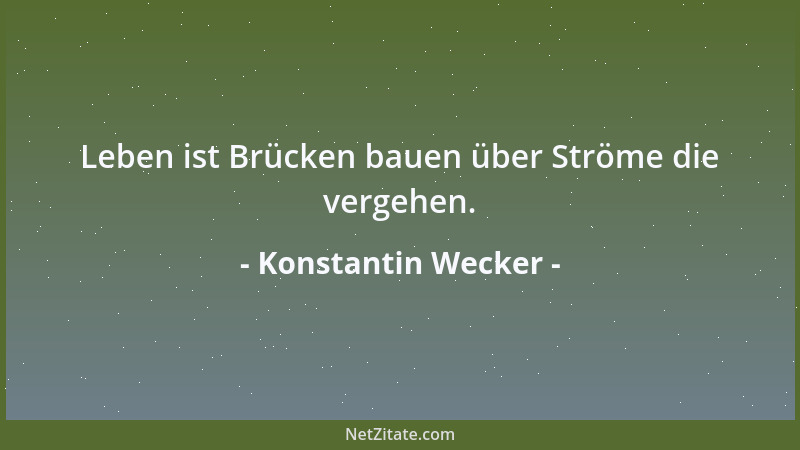 Konstantin Wecker - Leben ist Brücken bauen über Ströme die vergehen....