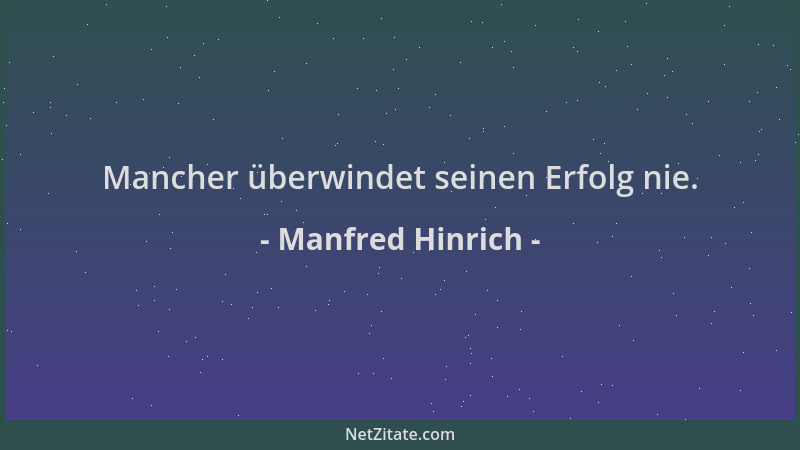Manfred Hinrich - Mancher überwindet seinen Erfolg nie....