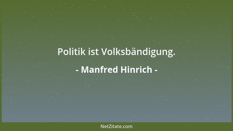 Manfred Hinrich - Politik ist Volksbändigung....