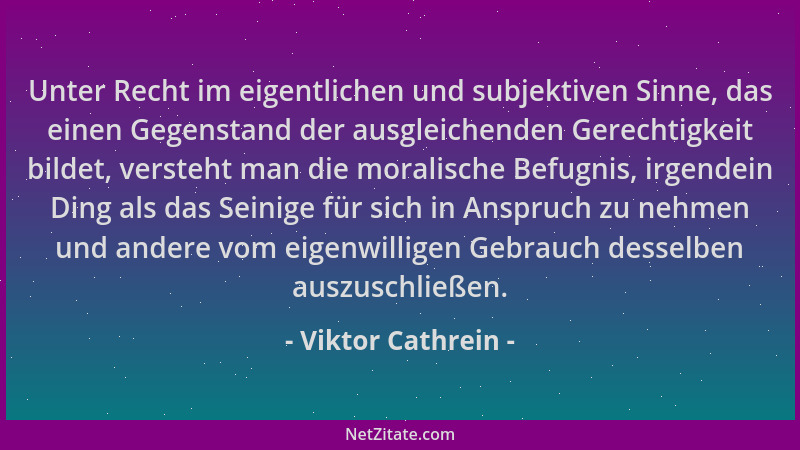 Viktor Cathrein - Unter Recht im eigentlichen und subjektiven Sinne, das einen Gegenstand der ausgleichenden Gerechtigkeit...