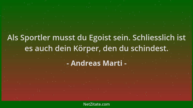 Andreas Marti - Als Sportler musst du Egoist sein. Schliesslich ist es auch dein Körper, den du schindest....