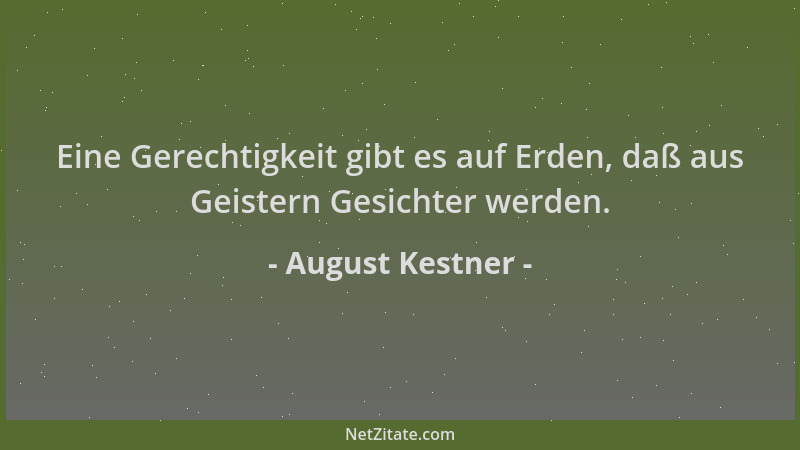 August Kestner - Eine Gerechtigkeit gibt es auf Erden, daß aus Geistern Gesichter werden....