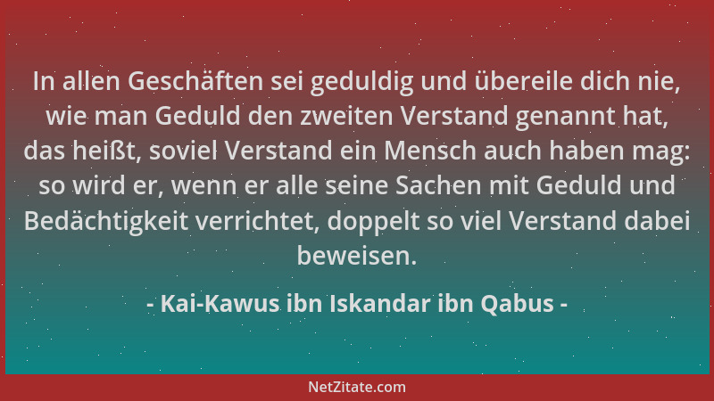 Kai-Kawus ibn Iskandar ibn Qabus - In allen Geschäften sei geduldig und übereile dich nie, wie man Geduld den zweiten Verst...