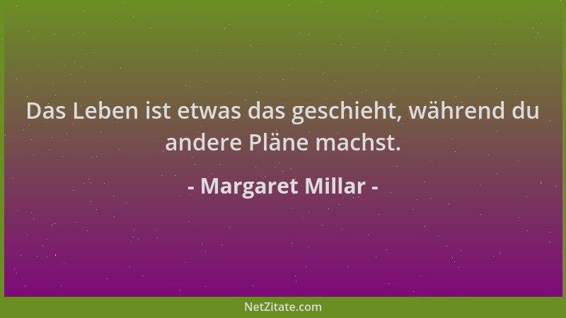Margaret Millar - Das Leben ist etwas das geschieht, während du andere Pläne machst....