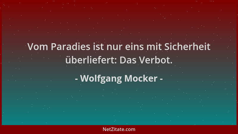 Wolfgang Mocker - Vom Paradies ist nur eins mit Sicherheit überliefert: Das Verbot....