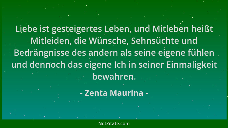 Zenta Maurina - Liebe ist gesteigertes Leben, und Mitleben heißt Mitleiden, die Wünsche, Sehnsüchte und Bedrängnisse des an...