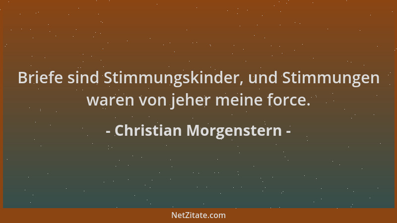 Christian Morgenstern - Briefe sind Stimmungskinder, und Stimmungen waren von jeher meine force....