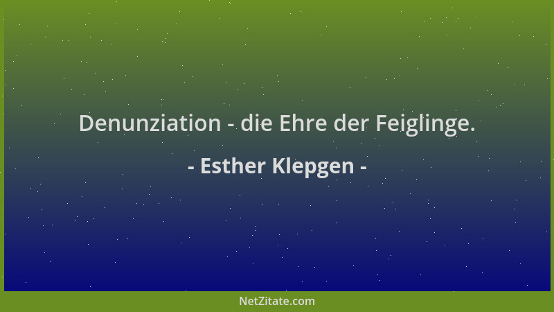 Esther Klepgen - Denunziation - die Ehre der Feiglinge....