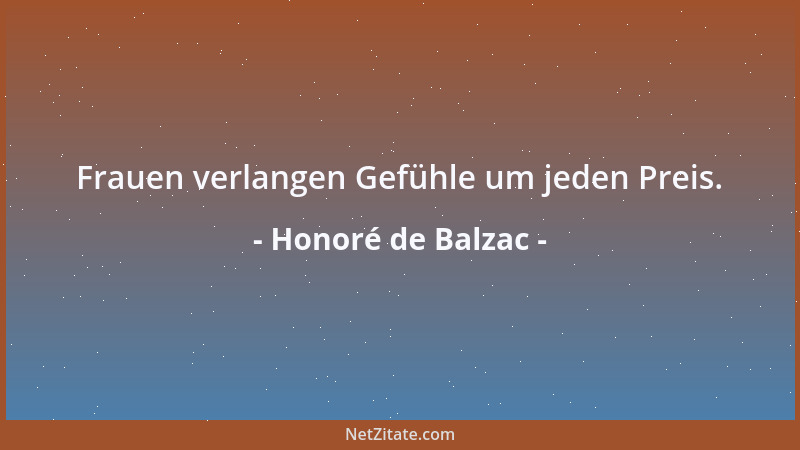 Honoré de Balzac - Frauen verlangen Gefühle um jeden Preis....