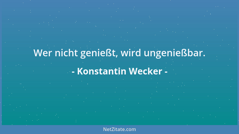 Konstantin Wecker - Wer nicht genießt, wird ungenießbar....