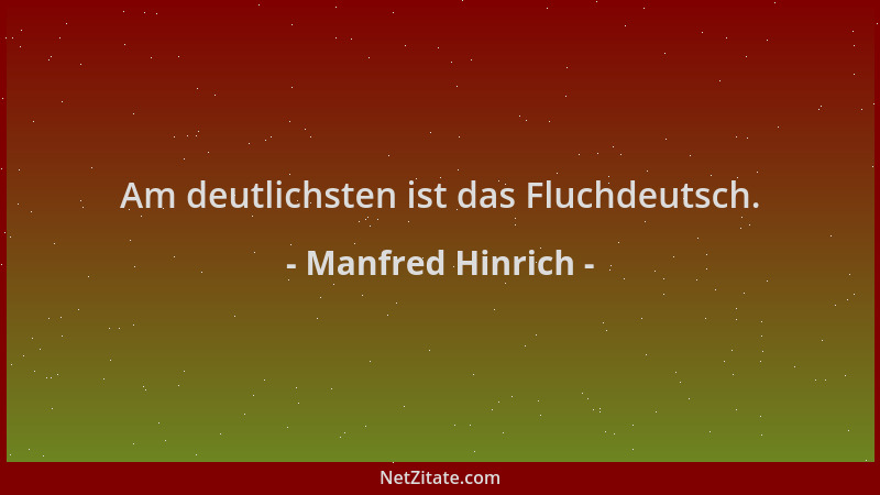Manfred Hinrich - Am deutlichsten ist das Fluchdeutsch....