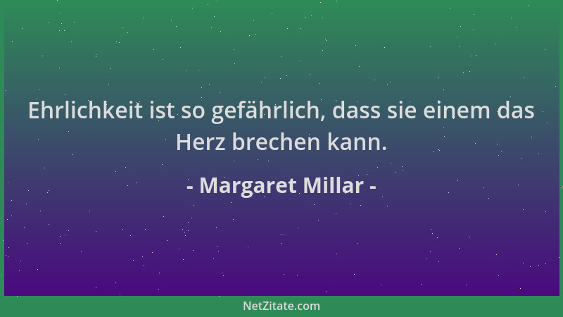 Margaret Millar - Ehrlichkeit ist so gefährlich, dass sie einem das Herz brechen kann....