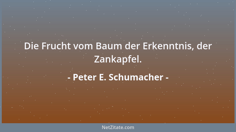 Peter E. Schumacher - Die Frucht vom Baum der Erkenntnis, der Zankapfel....