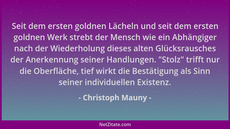 Christoph Mauny - Seit dem ersten goldnen Lächeln und seit dem ersten goldnen Werk strebt der Mensch wie ein Abhängiger nac...