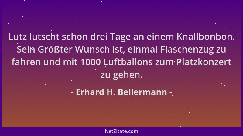 Erhard H. Bellermann - Lutz lutscht schon drei Tage an einem Knallbonbon. Sein Größter Wunsch ist, einmal Flaschenzug zu fa...