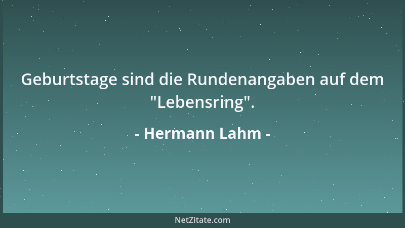 Hermann Lahm - Geburtstage sind die Rundenangaben auf dem  "Lebensring "....