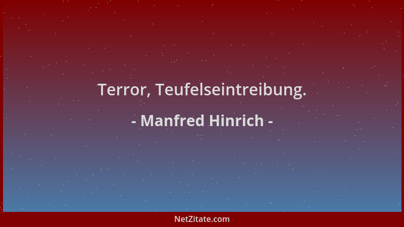 Manfred Hinrich - Terror, Teufelseintreibung....