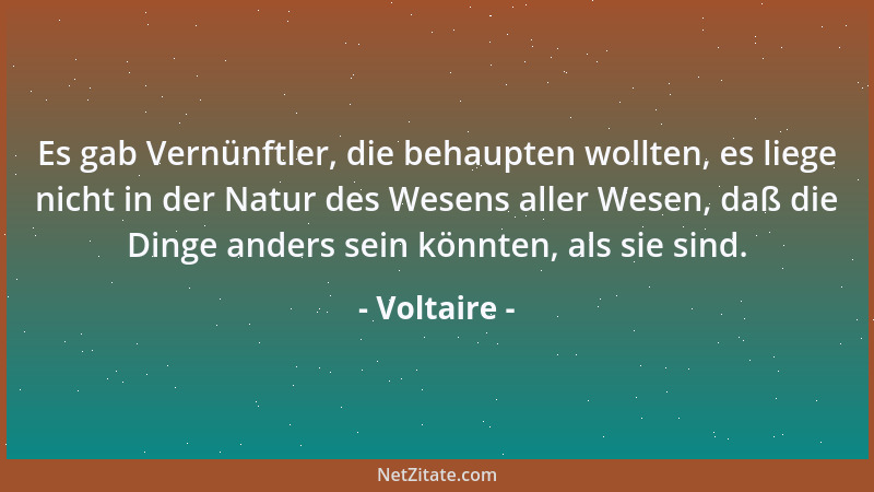 Voltaire - Ihr fragt mich, wo Gott ist; ich weiß es nicht, und ich soll es nicht wissen. Ich weiß, daß er ist....