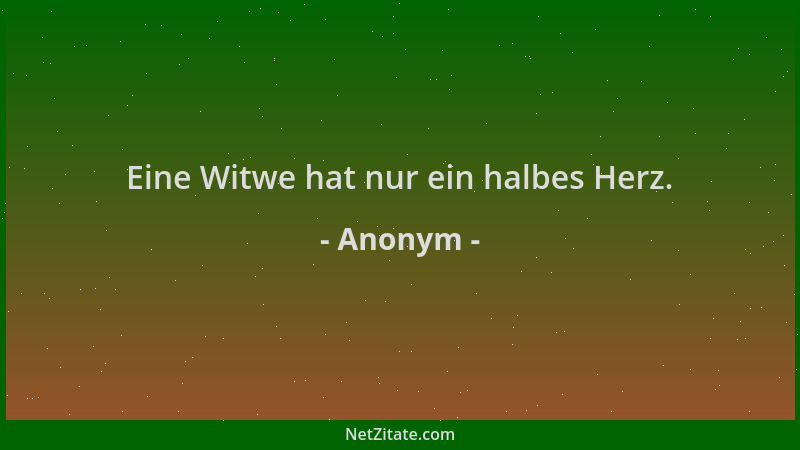 Anonym - Eine Witwe hat nur ein halbes Herz....