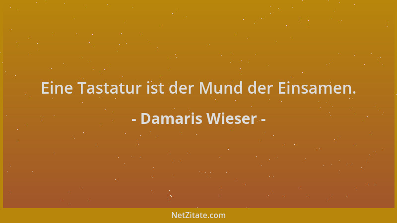 Damaris Wieser - Eine Tastatur ist der Mund der Einsamen....