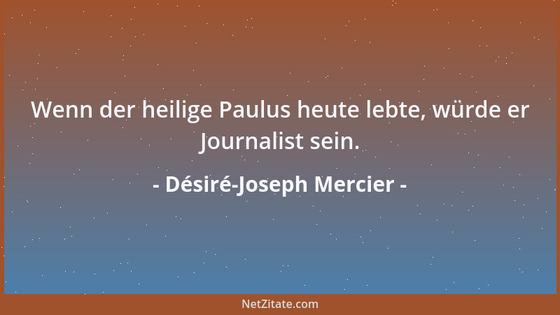 Désiré-Joseph Mercier - Wenn der heilige Paulus heute lebte, würde er Journalist sein....