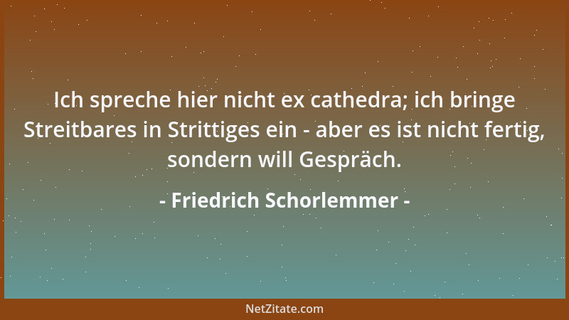 Friedrich Schorlemmer - Ich spreche hier nicht ex cathedra; ich bringe Streitbares in Strittiges ein - aber es ist nicht fe...