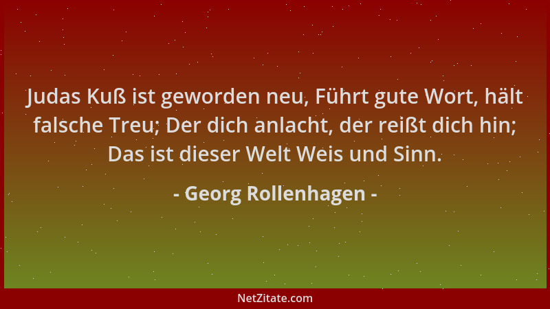 Georg Rollenhagen - Judas Kuß ist geworden neu, Führt gute Wort, hält falsche Treu; Der dich anlacht, der reißt dich hin; D...