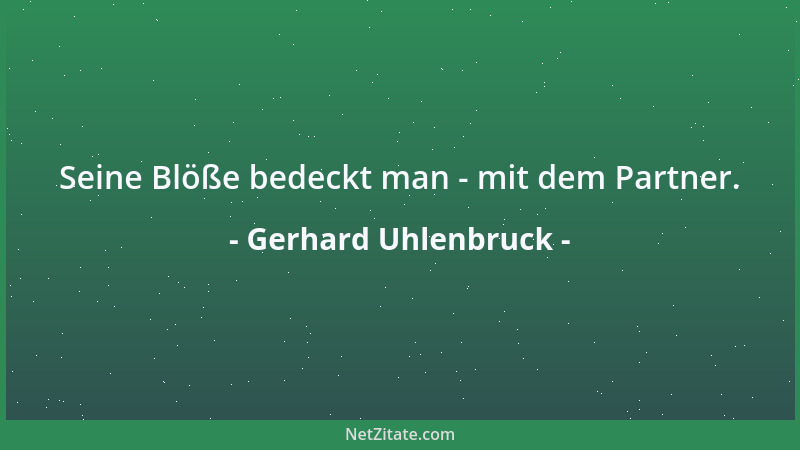 Gerhard Uhlenbruck - Seine Blöße bedeckt man - mit dem Partner....