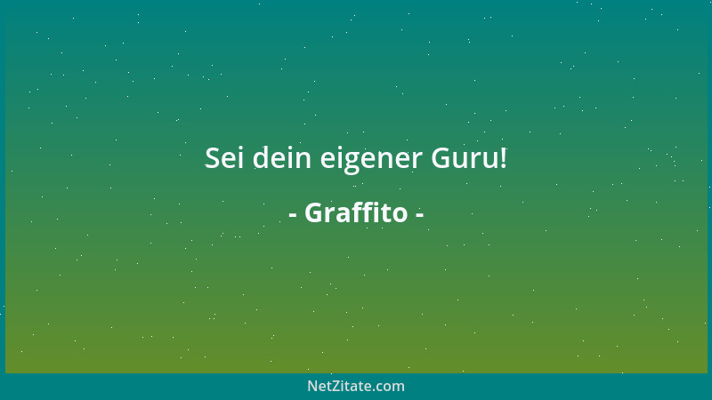 Graffito - Sei dein eigener Guru!...