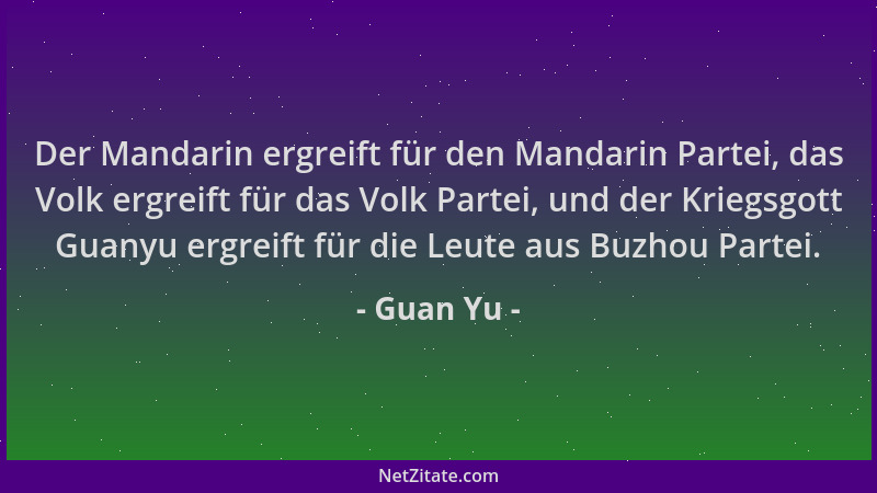 Guan Yu - Der Mandarin ergreift für den Mandarin Partei, das Volk ergreift für das Volk Partei, und der Kriegsgott Guanyu e...