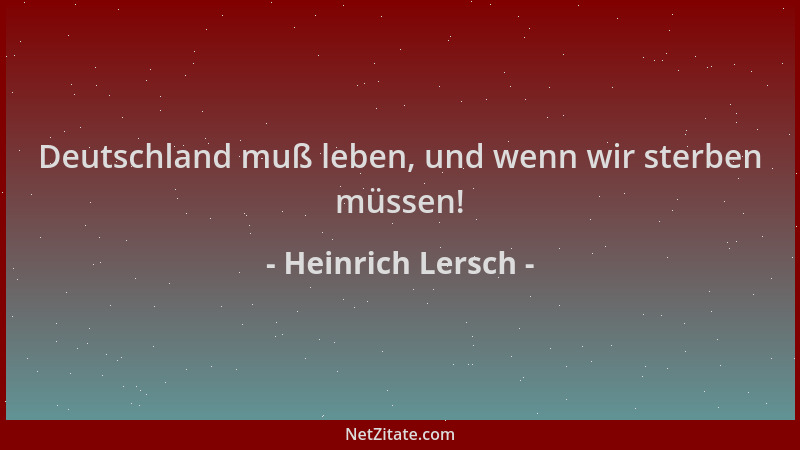 Heinrich Lersch - Deutschland muß leben, und wenn wir sterben müssen!...