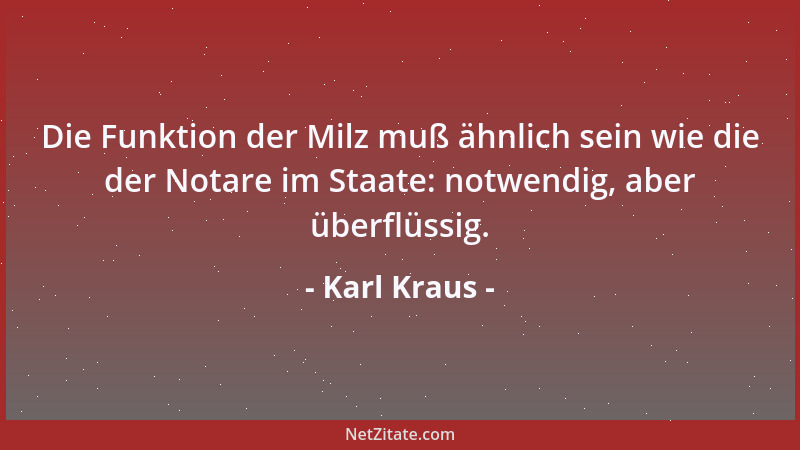 Karl Kraus - Eben jenes Böse, welches das Christentum nicht bändigen konnte, aufzupeitschen, ist der Druckerschwärze gelung...