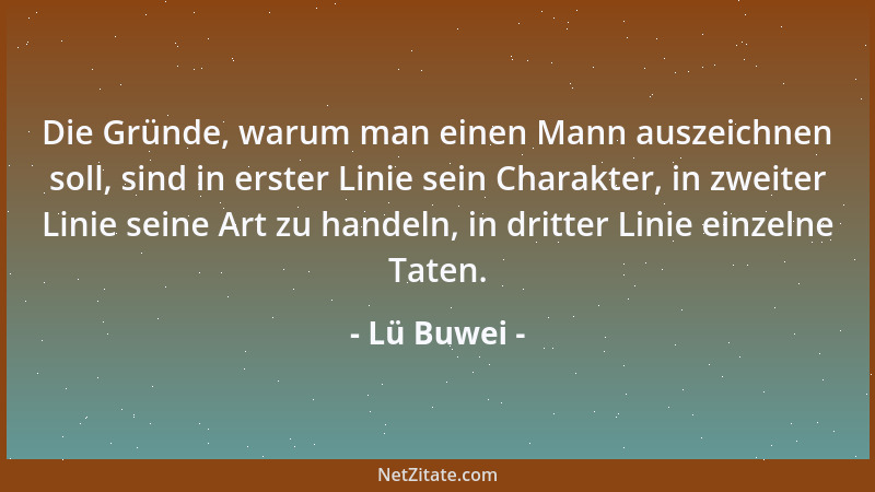 Lü Buwei - Wodurch die Menschen in die größten Ungewißheiten und Zweifel kommen, das sind die Ähnlichkeiten der Dinge....