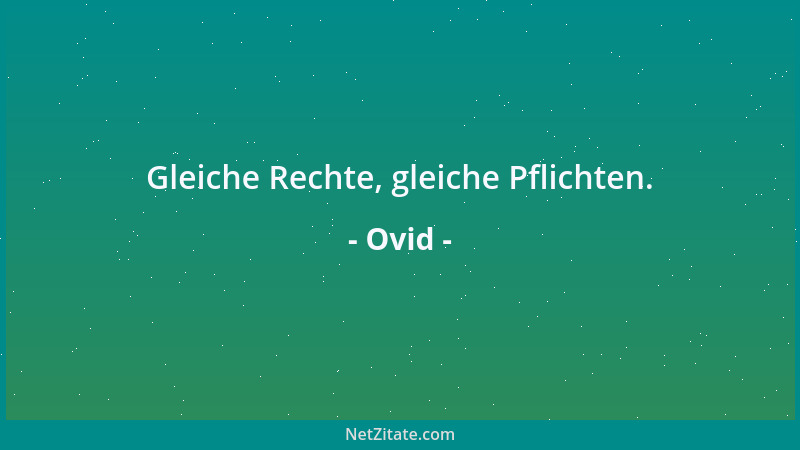 Ovid - Gleiche Rechte, gleiche Pflichten....