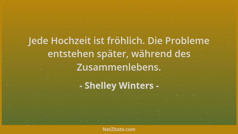 Shelley Winters - Jede Hochzeit ist fröhlich. Die Probleme entstehen später, während des Zusammenlebens....
