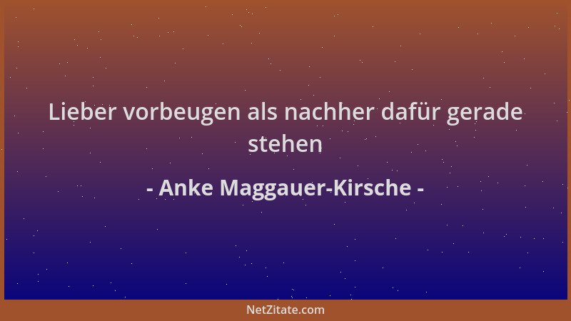 Anke Maggauer-Kirsche - Lieber vorbeugen als nachher dafür gerade stehen...
