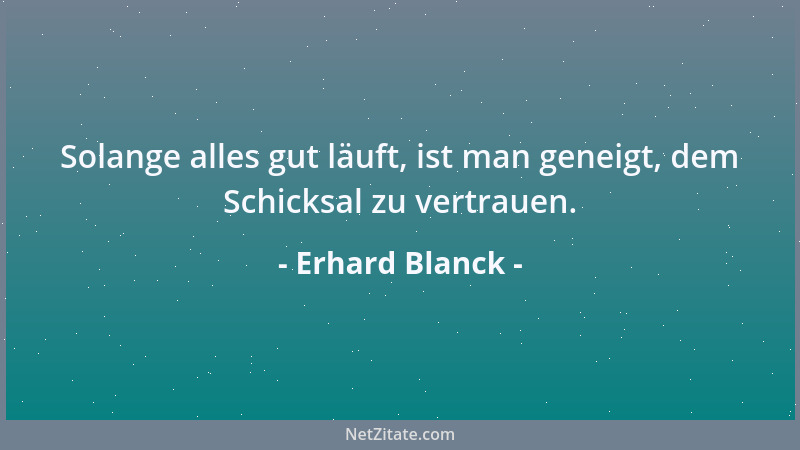 Erhard Blanck - Die Medizin (Arznei) läßt der Medizin wenigstens manchen Erfolg zukommen....