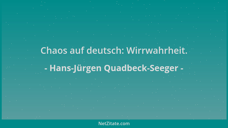 Hans-Jürgen Quadbeck-Seeger - Chaos auf deutsch: Wirrwahrheit....