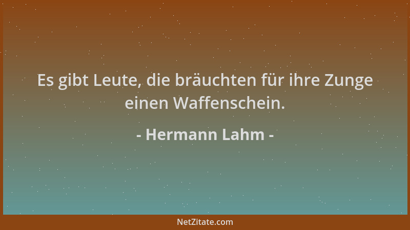 Hermann Lahm - Es gibt Leute, die bräuchten für ihre Zunge einen Waffenschein....