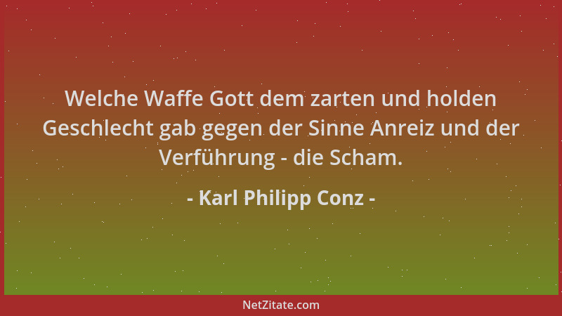 Karl Philipp Conz - Welche Waffe Gott dem zarten und holden Geschlecht gab gegen der Sinne Anreiz und der Verführung - die...