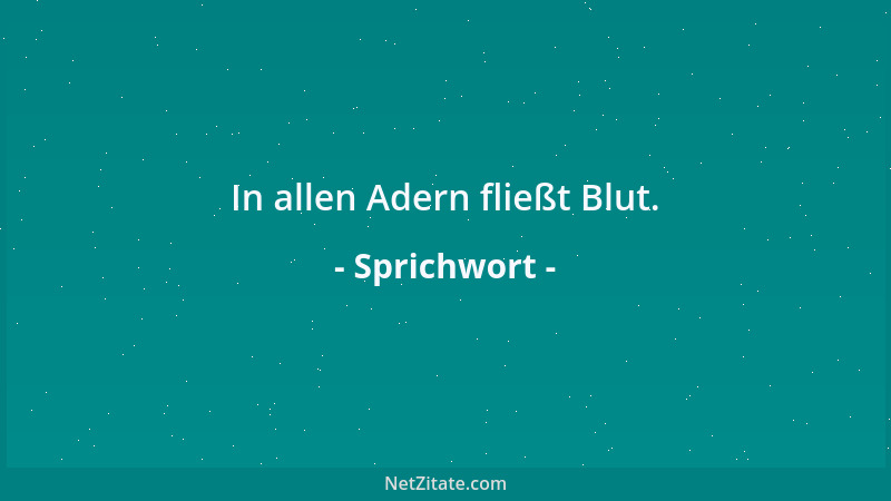 Sprichwort - Welch ein süßer Trost ist es doch, Gefährten im Unglück zu haben....
