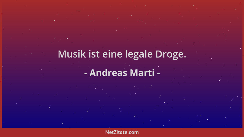 Andreas Marti - Musik ist eine legale Droge....