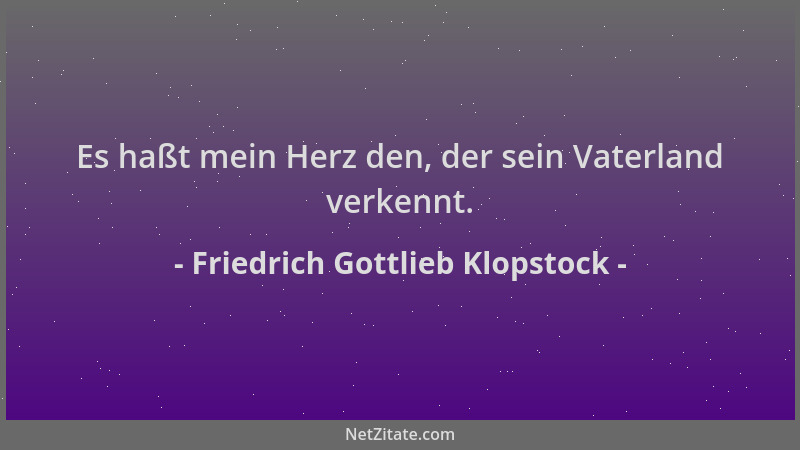 Friedrich Gottlieb Klopstock - Es haßt mein Herz den, der sein Vaterland verkennt....