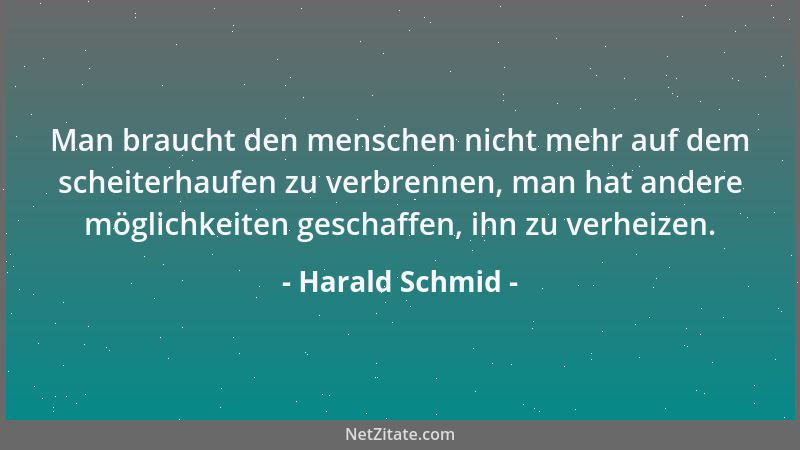 Harald Schmid - Man braucht den menschen nicht mehr auf dem scheiterhaufen zu verbrennen, man hat andere möglichkeiten gesc...