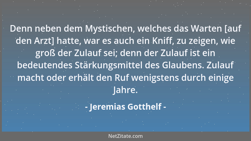 Jeremias Gotthelf - Denn neben dem Mystischen, welches das Warten [auf den Arzt] hatte, war es auch ein Kniff, zu zeigen, w...