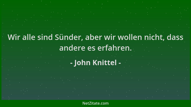 John Knittel - Wir alle sind Sünder, aber wir wollen nicht, dass andere es erfahren....