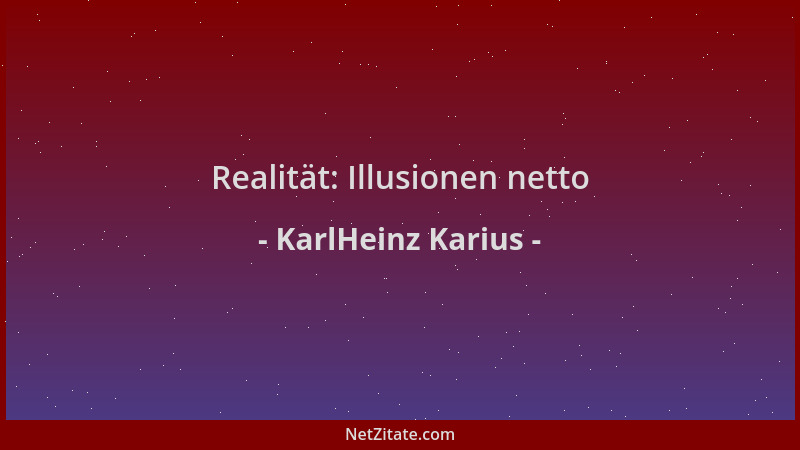 KarlHeinz Karius - Realität: Illusionen netto...